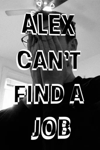 Alex Can't Find a Job
