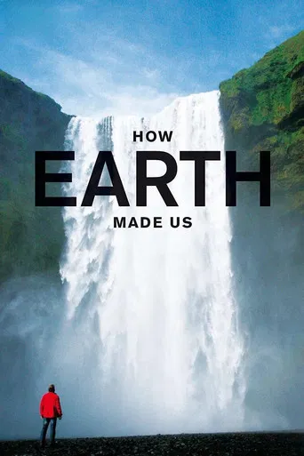 How Earth Made Us