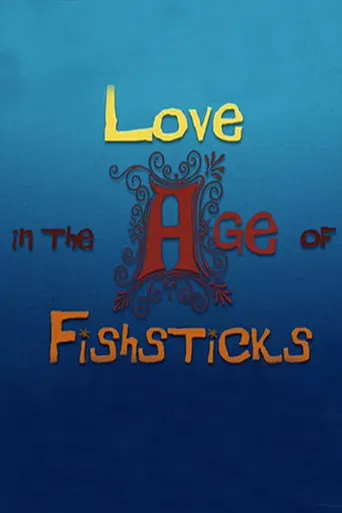 Love in the Age of Fishsticks