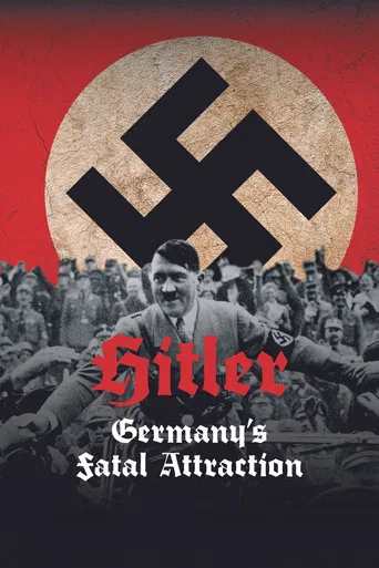 Hitler: Germany's Fatal Attraction