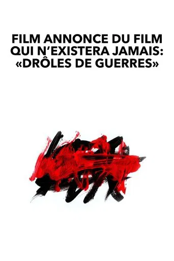 Film annonce du film qui n’existera jamais: «Drôles de guerres»