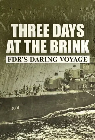 Three Days at the Brink: FDR's Daring Voyage