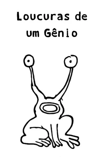 Loucuras de um Gênio