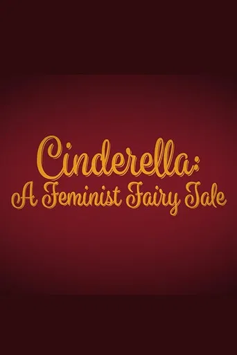 Cinderella: A Feminist Fairy Tale
