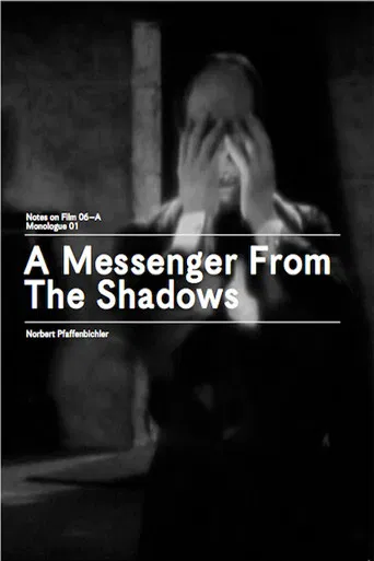 A Messenger from the Shadows (Notes on Film 06 A/Monologue 01)