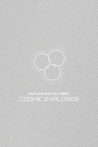 Perfume 6th Tour 2016 'COSMIC EXPLORER' Dome Edition