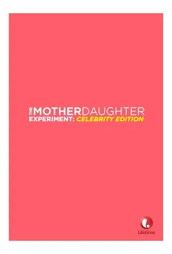 The Mother/Daughter Experiment: Celebrity Edition