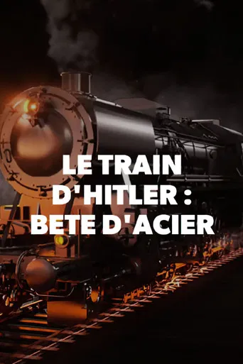Le train d'Hitler - La bête d'acier