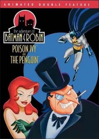 The Adventures of Batman & Robin: Poison Ivy and The Penguin