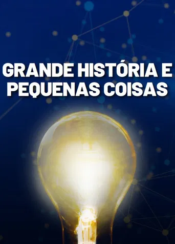 Grande História e Pequenas Coisas