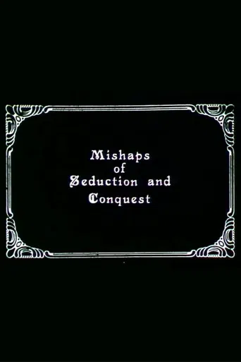 Mishaps of Seduction and Conquest