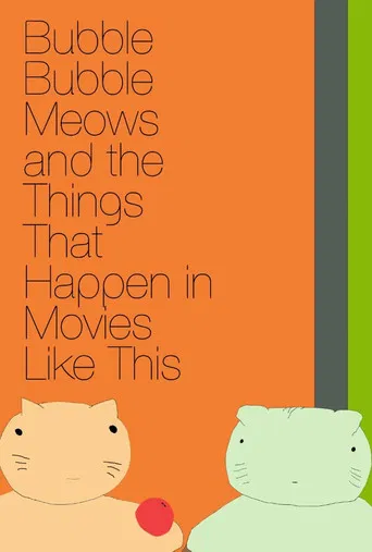 Bubble Bubble Meows and the Things That Happen in Movies Like This