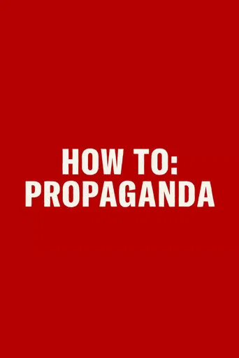 HOW TO: PROPAGANDA