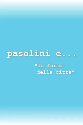 Io e... Pasolini e... la forma della città