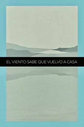 El Viento Sabe Que Vuelvo A Casa