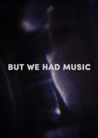 But We Had Music