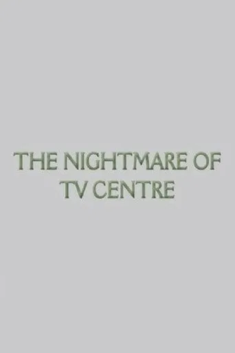 The Nightmare of TV Centre