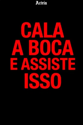 Cala a Boca e Assiste Isso