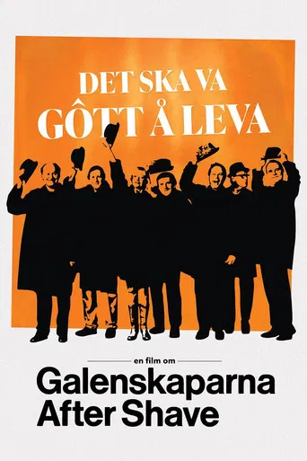 Det ska va gôtt å leva - en film om Galenskaparna After Shave