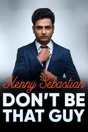 Kenny Sebastian: Don't Be That Guy