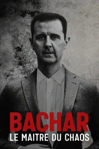 Bachar, le maître du chaos