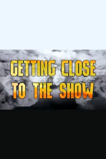 Getting Close to the Show