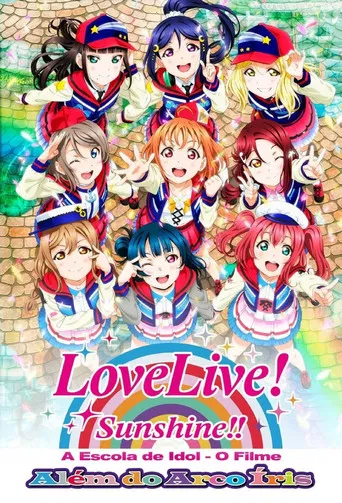 Love Live! Sunshine!! A Escola de Idol - O Filme: Além do Arco Íris