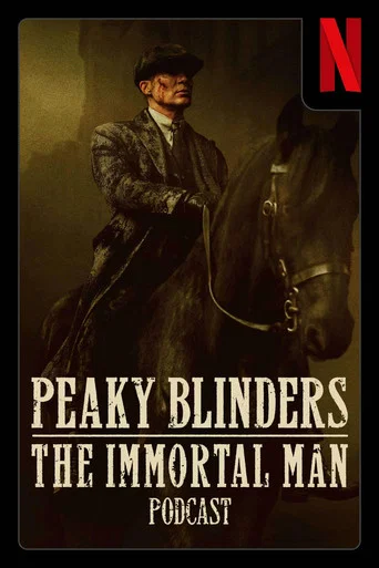 Peaky Blinders: O Homem Imortal – Podcast