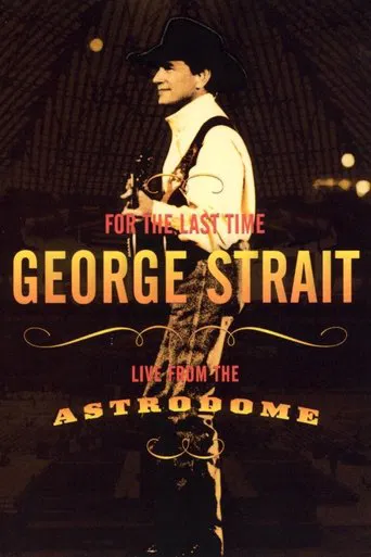 Watch George Strait: For the Last Time - Live from the Astrodome