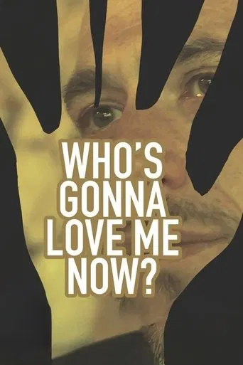 Watch Who's Gonna Love Me Now?