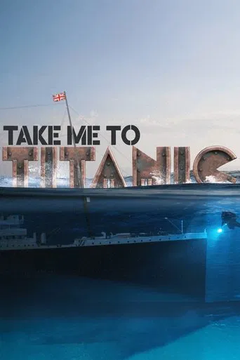 Watch Take Me to Titanic