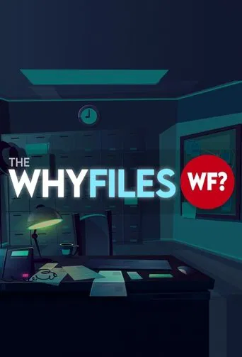 Watch The Why Files