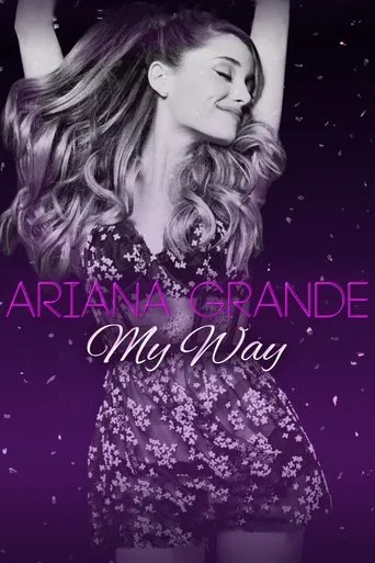 Watch Ariana Grande: My Way