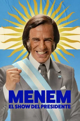 Watch Menem: El show del Presidente