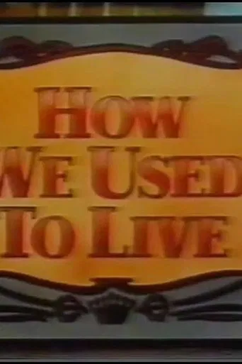 Watch How We Used To Live