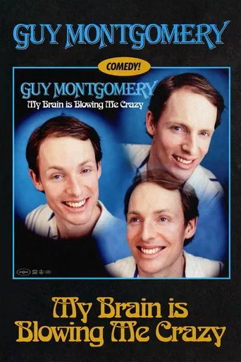 Watch Guy Montgomery: My Brain Is Blowing Me Crazy