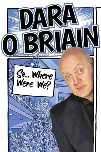 Watch Dara Ó Briain: So Where Were We?