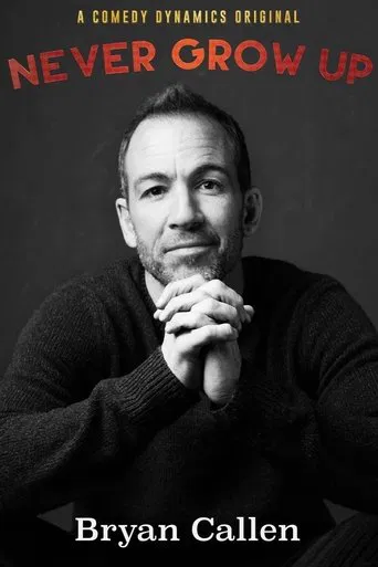Watch Bryan Callen: Never Grow Up