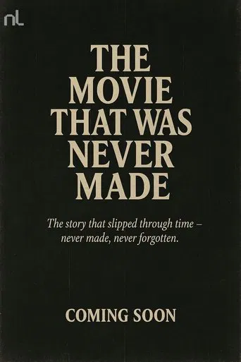 The Movie That Was Never Made