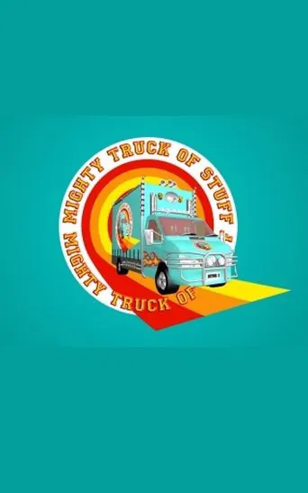 Watch Mighty Truck of Stuff