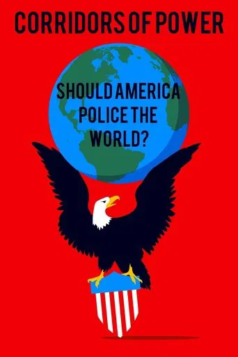 Watch Corridors of Power: Should America Police the World?