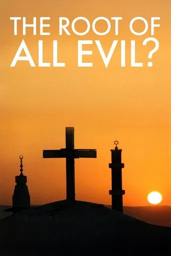 Watch The Root of All Evil?