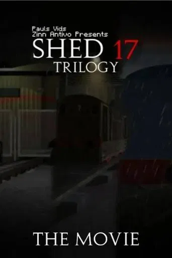 Shed 17: Trilogy The Movie