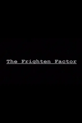 The Frighten Factor