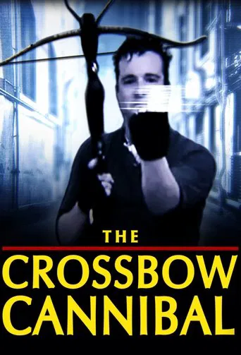 Watch The Crossbow Cannibal
