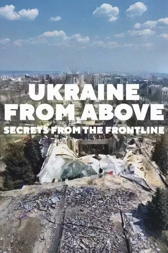 Watch Ukraine From Above: Secrets From The Frontline