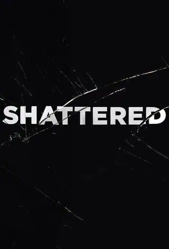Watch Shattered