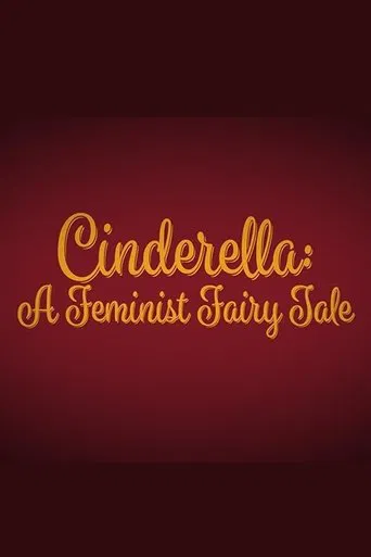 Cinderella: A Feminist Fairy Tale