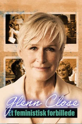 Watch Glenn Close: A Feminist Force