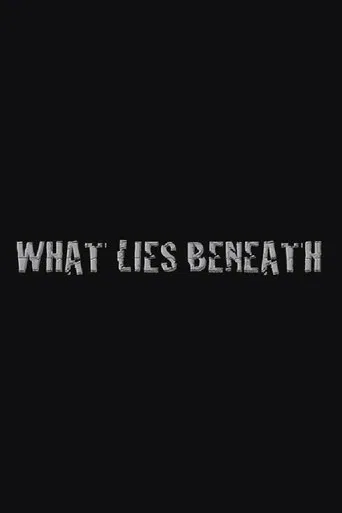What Lies Beneath